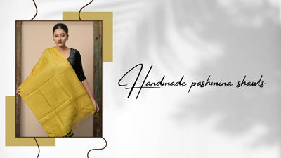 Discover the Beauty and Comfort of Handmade Pashmina Shawls