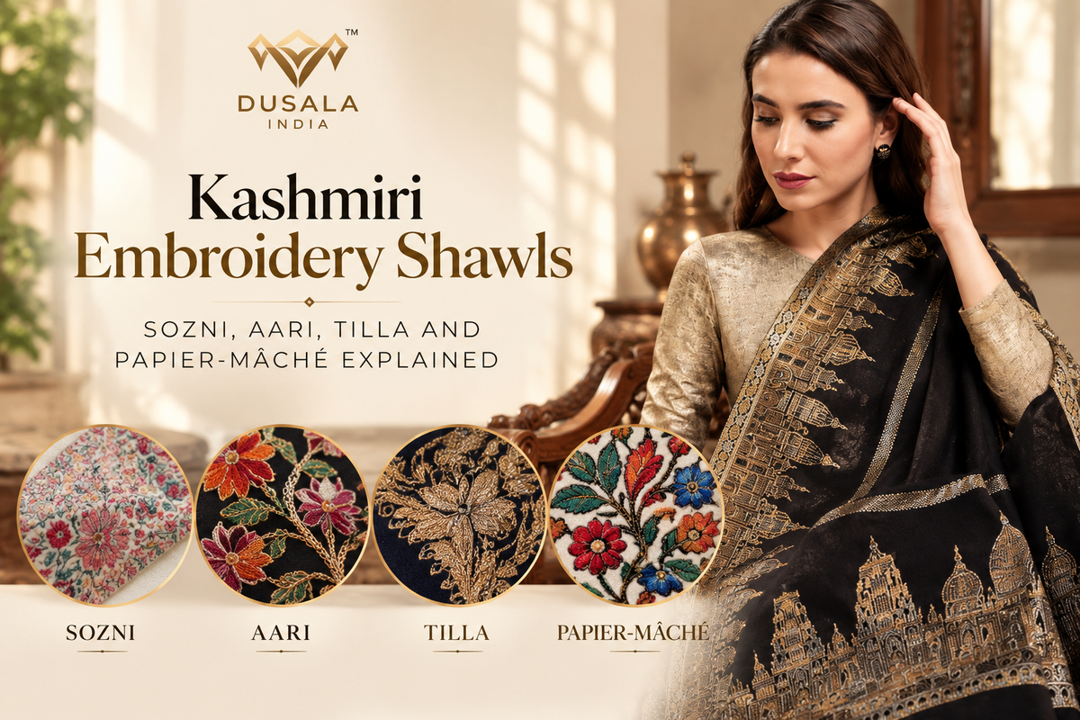 Kashmiri Embroidery Shawls: Sozni, Aari, Tilla and Papier-mâché Explained